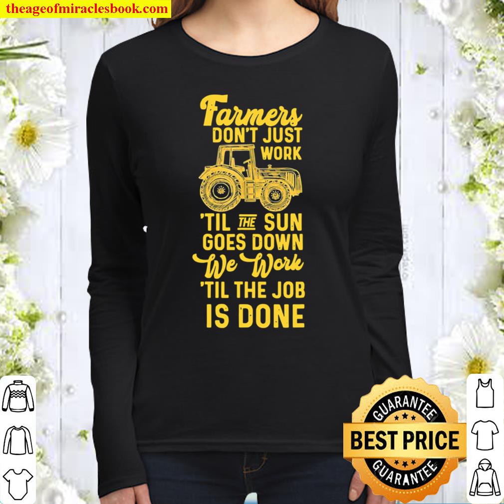Farmers Don’t Just Work ’til The Sun Goes Down Tractor Women Long Sleeved