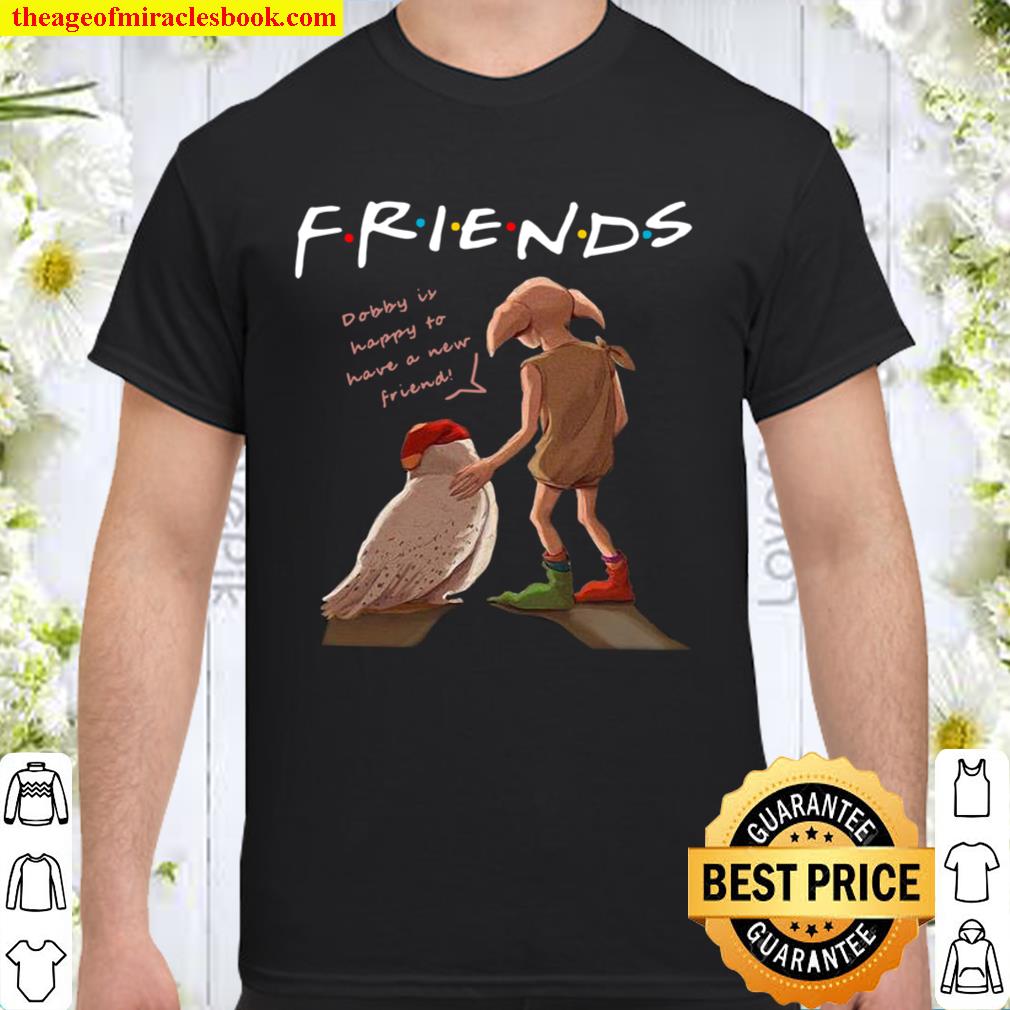 Friends Dobby Is Happy To Have A New Friend limited Shirt, Hoodie, Long Sleeved, SweatShirt