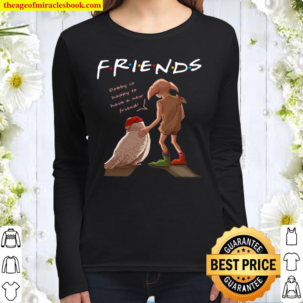 Friends Dobby Is Happy To Have A New Friend Women Long Sleeved