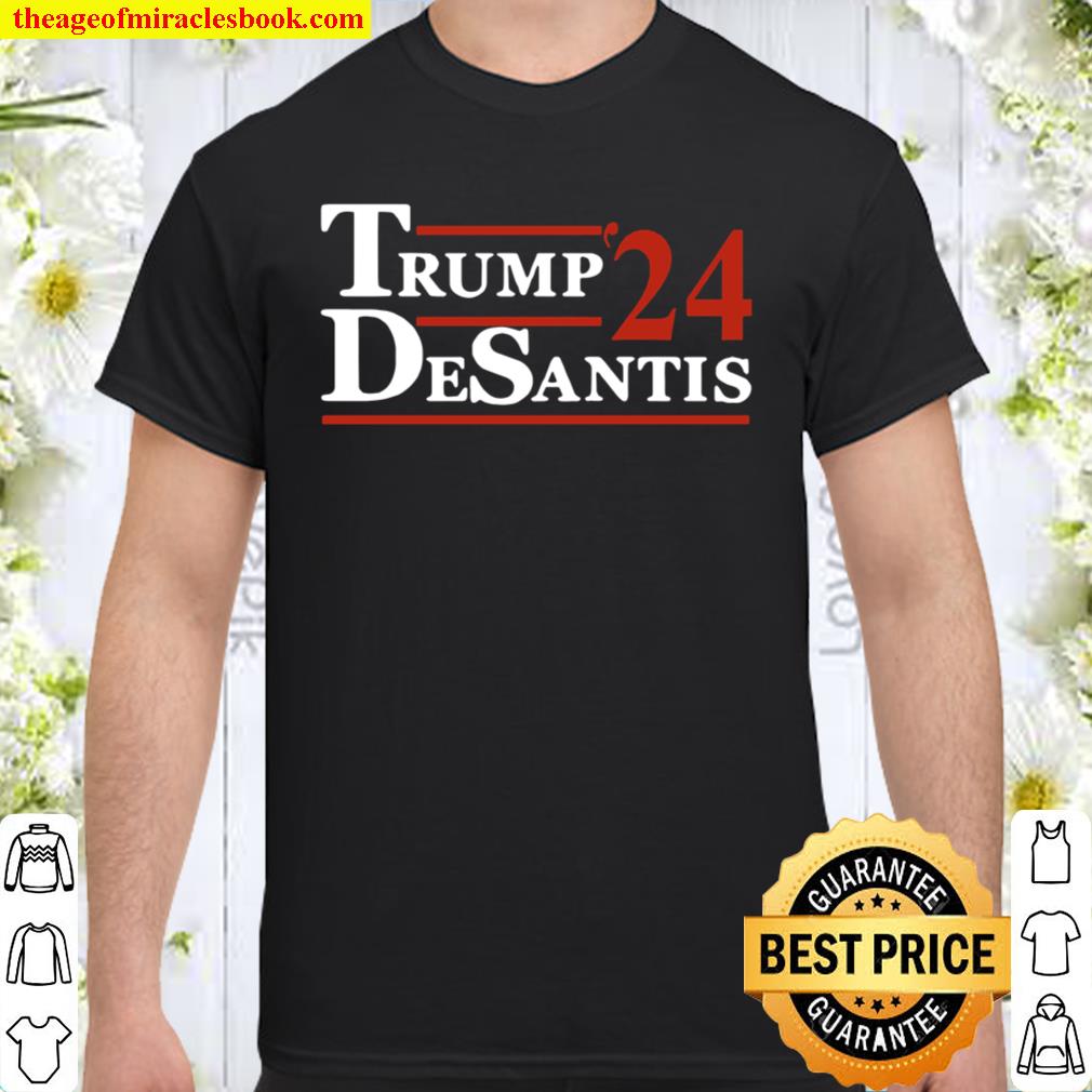 Funny Donald Trump Desantis ’24 2021 Shirt, Hoodie, Long Sleeved, SweatShirt