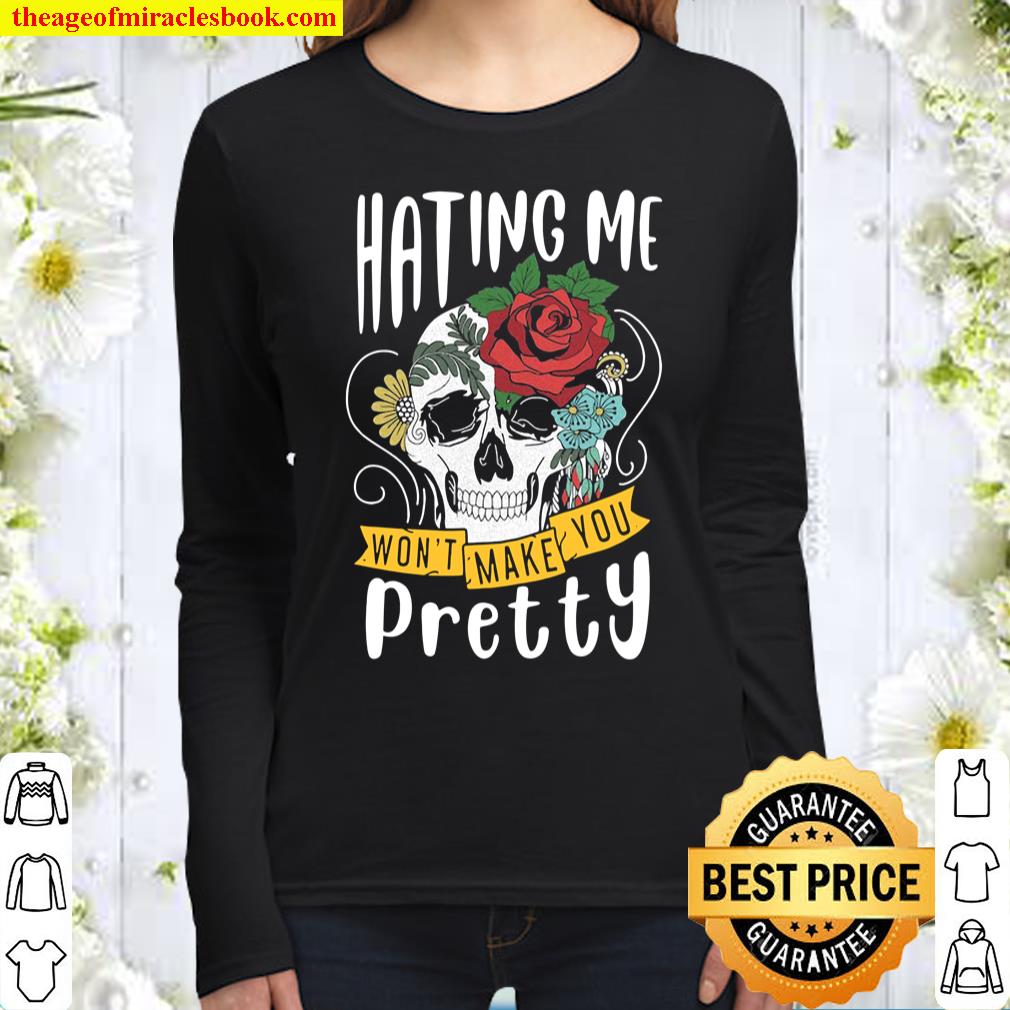 Funny Gift Design Hating Me Won’t Make You Pretty Women Long Sleeved