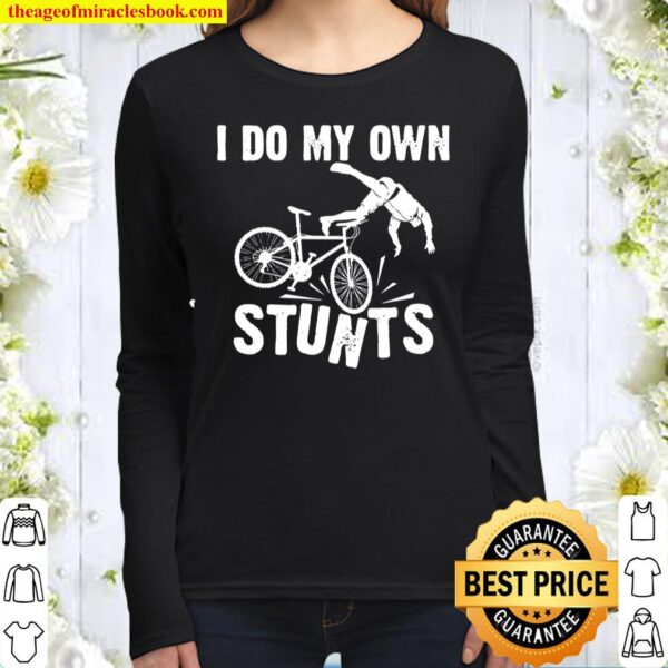 Funny I Do My Own Stunts Gift Cute Mountain Biker For Kids Premium Women Long Sleeved