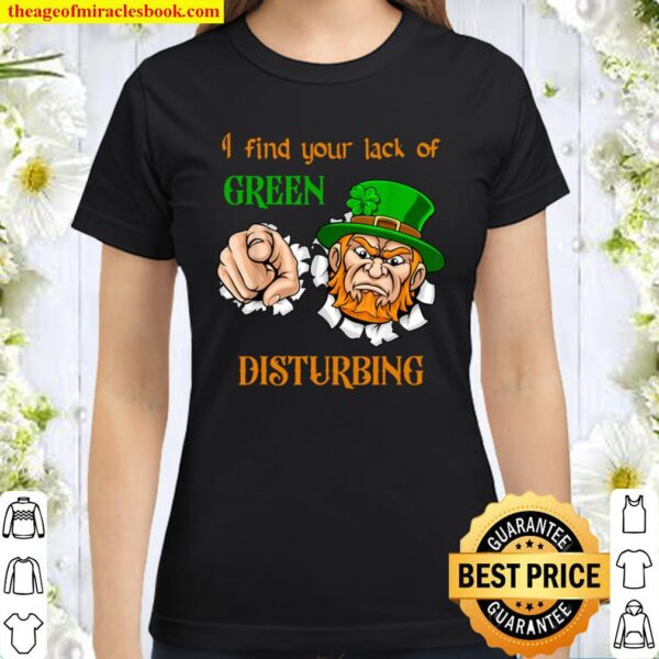 Funny St. Patrick_s Day Lack of Green Design Classic Women T-Shirt