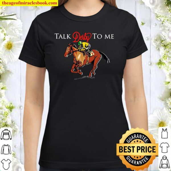 Funny Talk Derby To Me Racehorse Shirt For Derby Party Classic Women T-Shirt