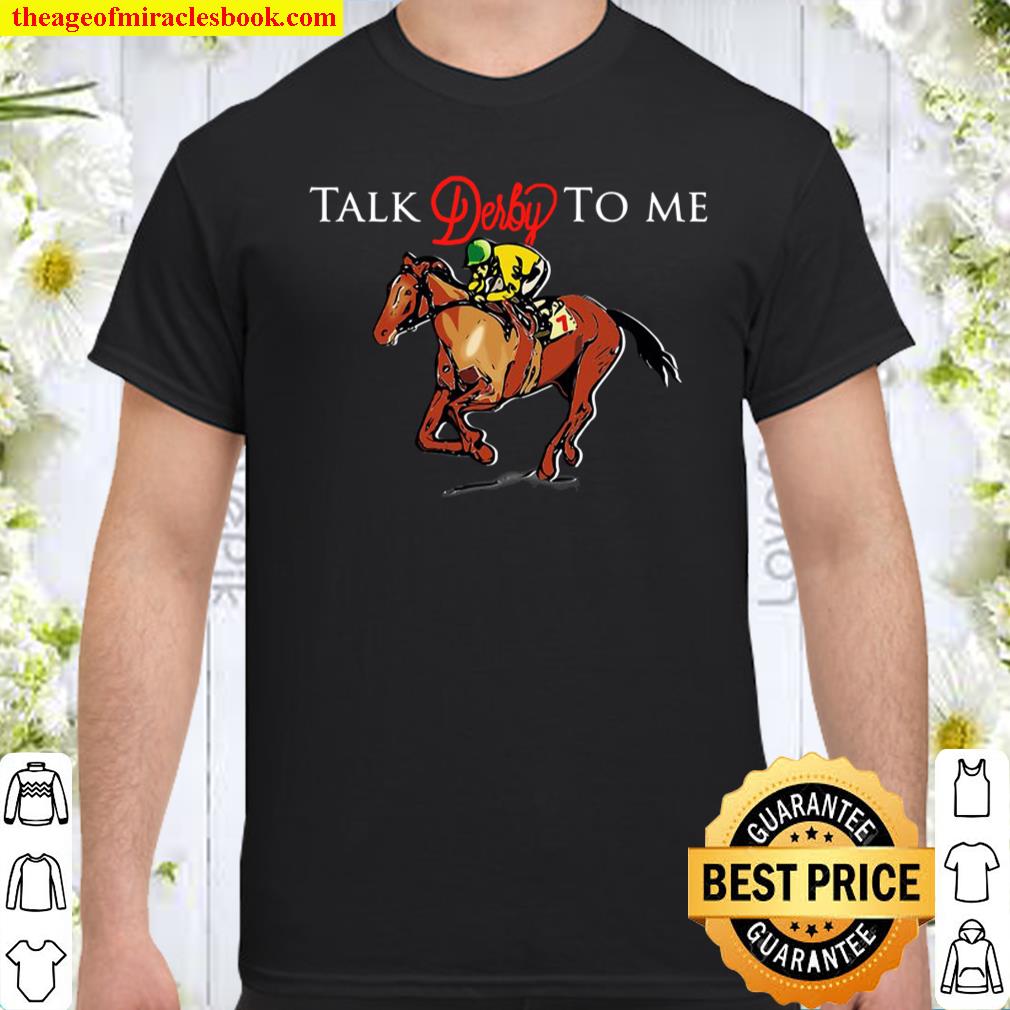 Funny Talk Derby To Me Racehorse Shirt For Derby Party shirt, hoodie, tank top, sweater