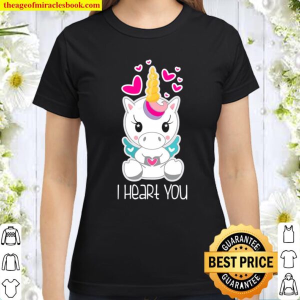 Girls Cute Unicorn I Heart You Shirt Gift For Valentines Day Classic Women T-Shirt