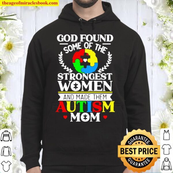 God found some of the strongest women and made them autism mom Hoodie