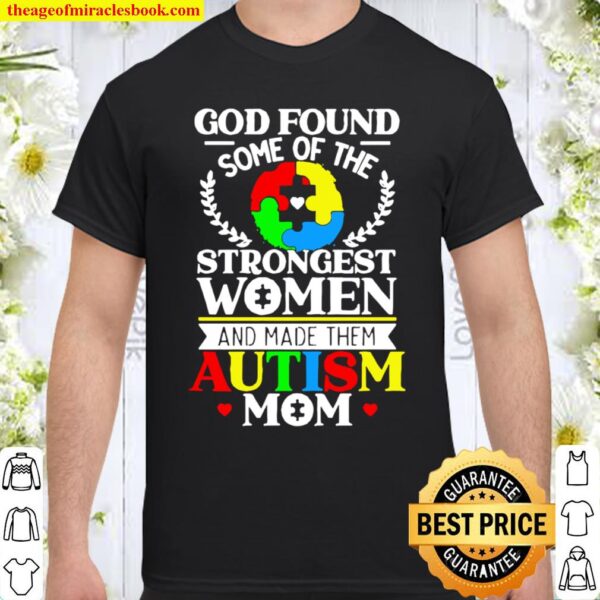God found some of the strongest women and made them autism mom Shirt