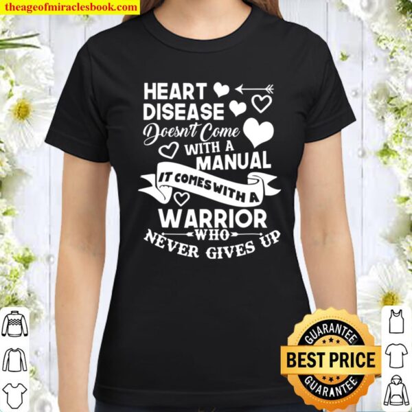 Heart Disease Doesn’t Come With A Manual Warrior Classic Women T-Shirt