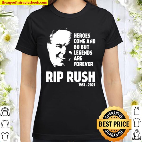 Heroes come and go but legends are forever Rip Rush 1951-2021 Classic Women T-Shirt
