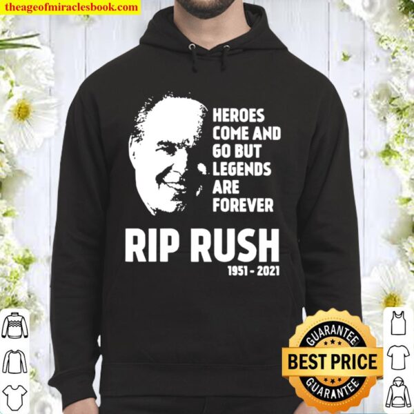 Heroes come and go but legends are forever Rip Rush 1951-2021 Hoodie