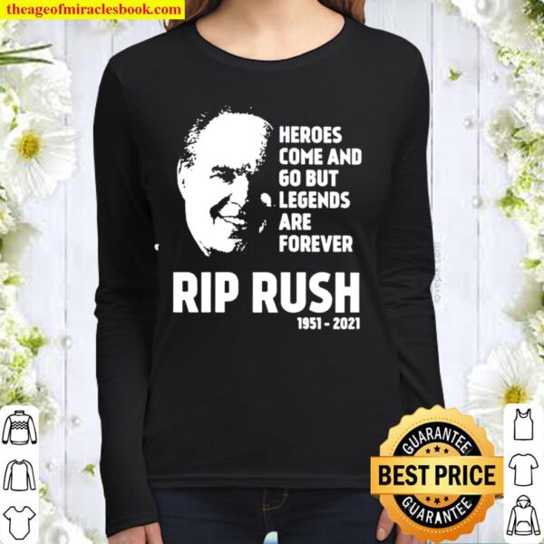 Heroes come and go but legends are forever Rip Rush 1951-2021 Women Long Sleeved