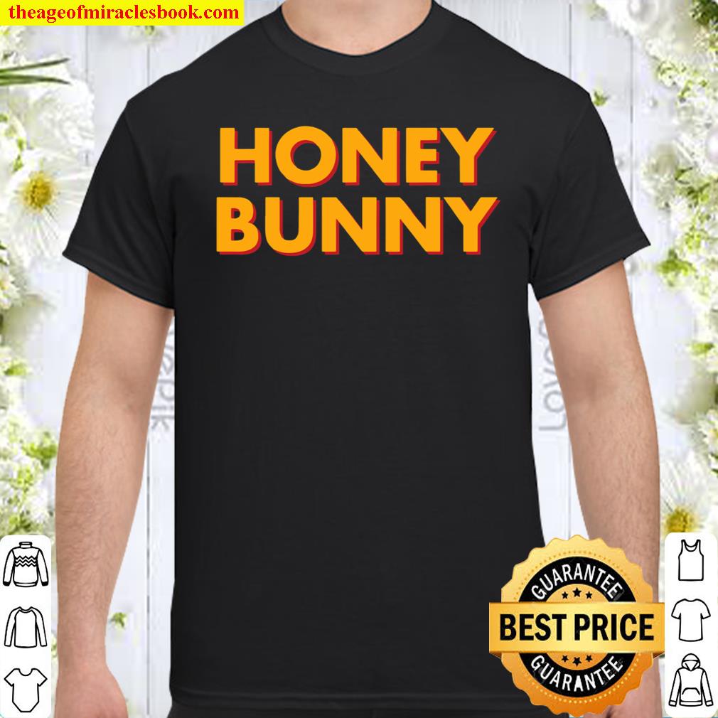 Honey Bunny shirt, hoodie, tank top, sweater