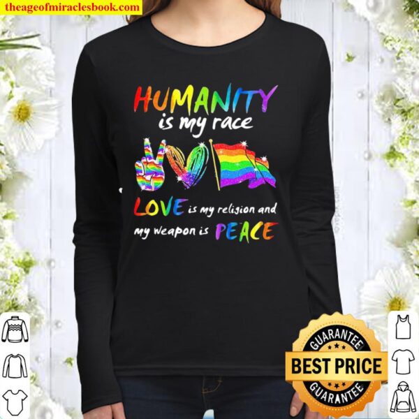 Humanity Is My Race Love Is My Religion And My Weapon Is Peace Heart F Women Long Sleeved