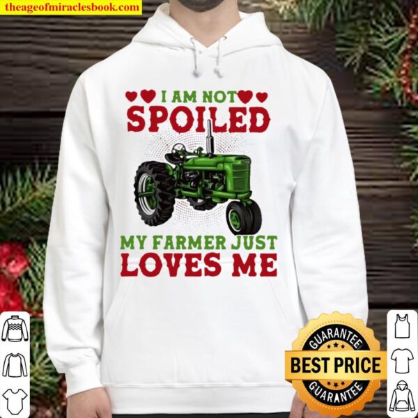 I Am Not Spoiled My Farmer Just Loves Me Truck Hoodie