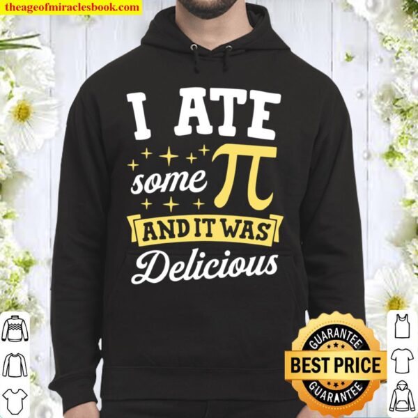I Ate Some Pi And It Was Delicious Math Nerd Joke Pun Hoodie