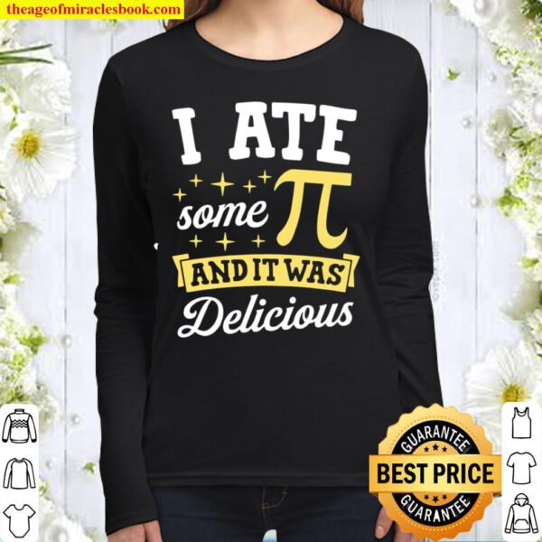 I Ate Some Pi And It Was Delicious Math Nerd Joke Pun Women Long Sleeved