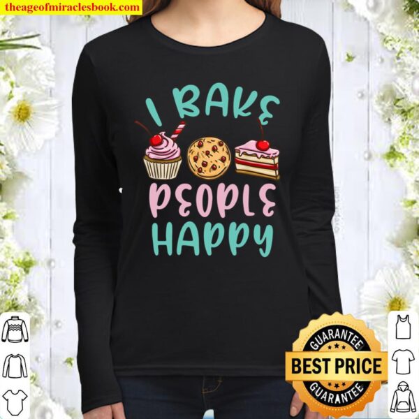 I Bake People Happy Pastry Chef Women Long Sleeved