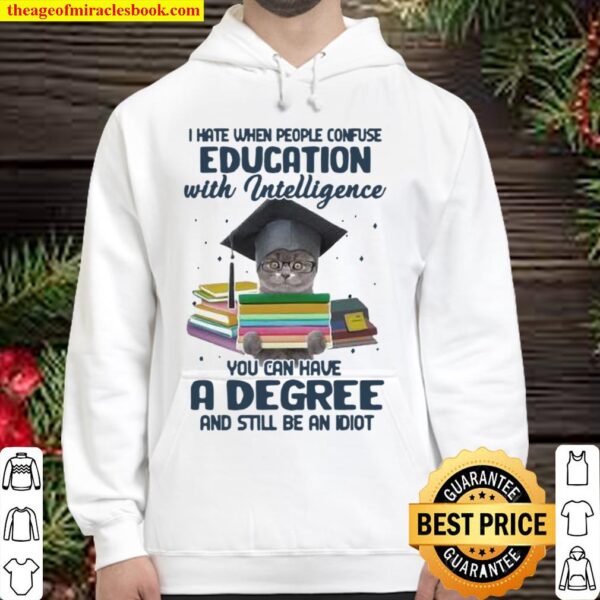 I Hate When People Confuse Education With Intelligence You Cna Have A  Hoodie