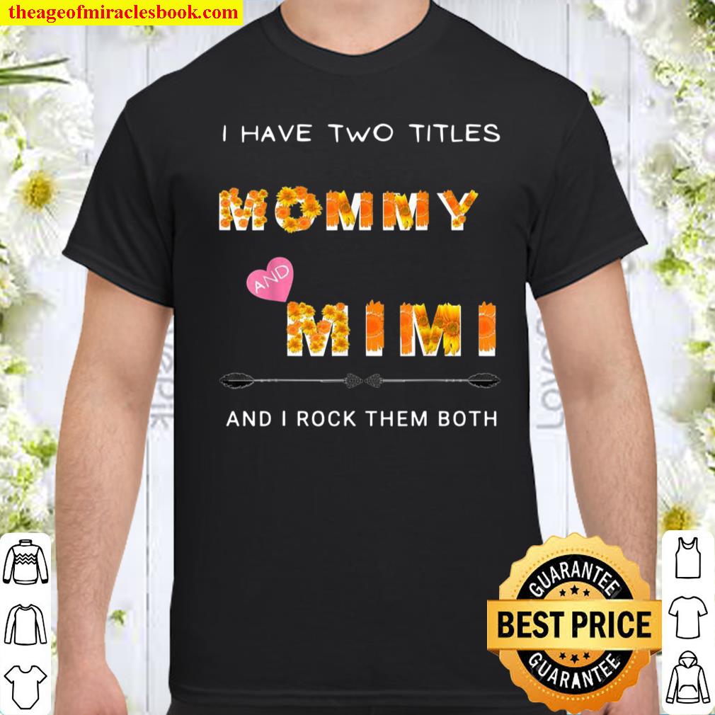 I Have Two Titles Mom And Mimi floral shirt, hoodie, tank top, sweater
