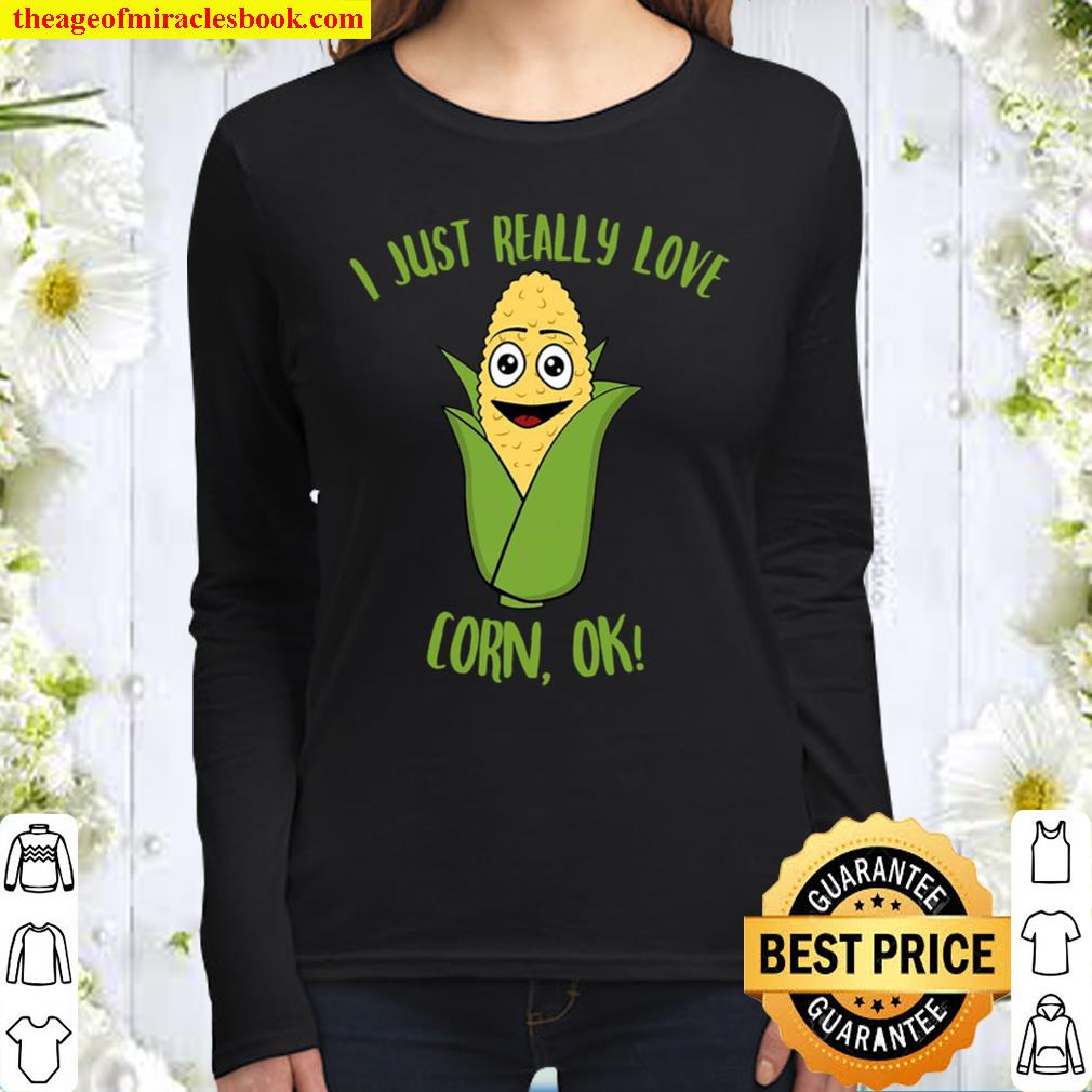 I Just Really Love Corn Ok Women Long Sleeved