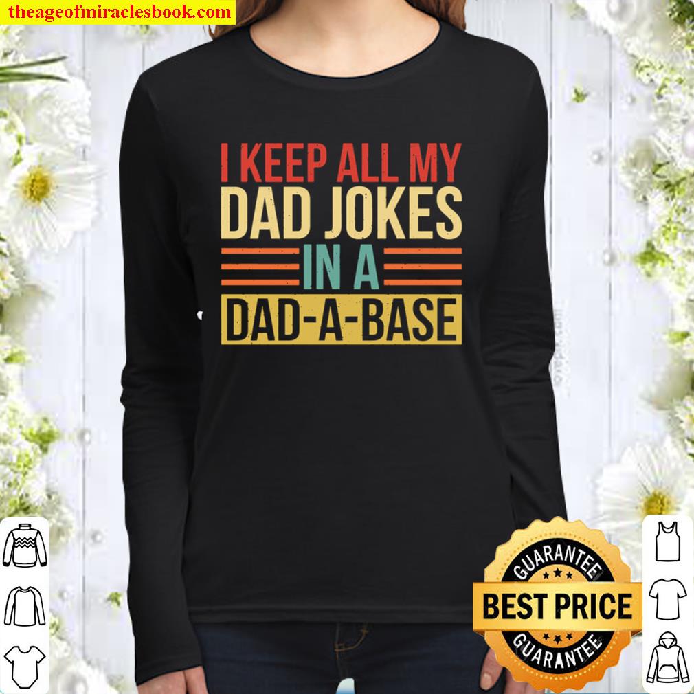 I Keep All My Dad Jokes In A Dad-a-base Women Long Sleeved
