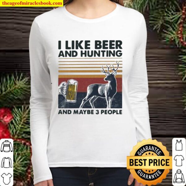I Like Beer And Hunting And Maybe Three People Vintage Women Long Sleeved
