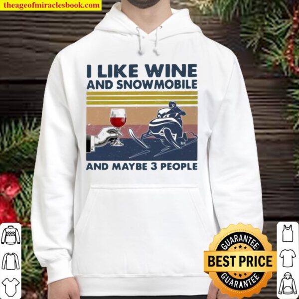 I Like Wine And Snowmobile And Maybe 3 People Vintage Hoodie