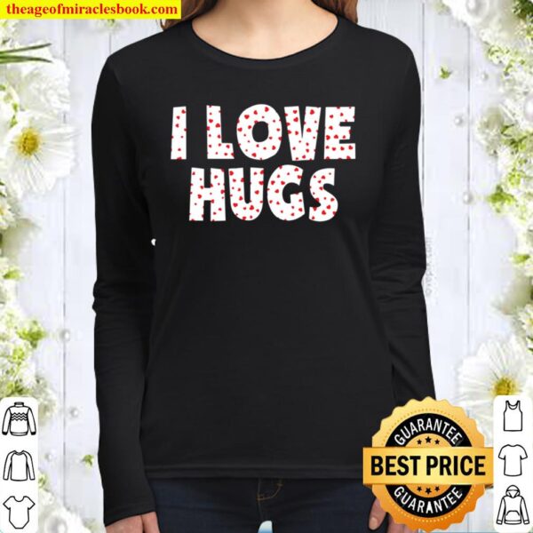 I Love Hugs Women Long Sleeved