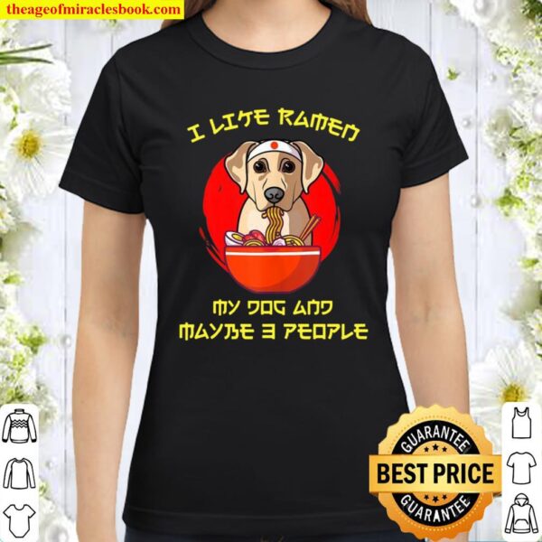 I Love My Labrador Retriver Japanese Ramen Noodles Classic Women T-Shirt