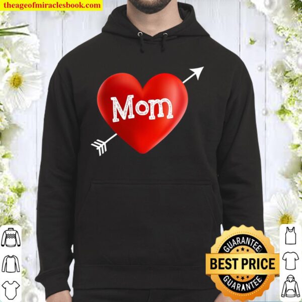 I Love My Mom Is My Valentine Day Heart Mother’s Day Gift Hoodie
