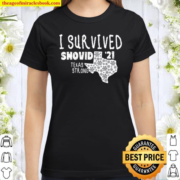 I Survived Snovid _21 Winter 2021 Texas Strong Classic Women T-Shirt
