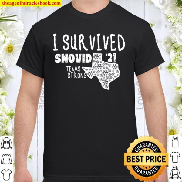 I Survived Snovid _21 Winter 2021 Texas Strong Shirt
