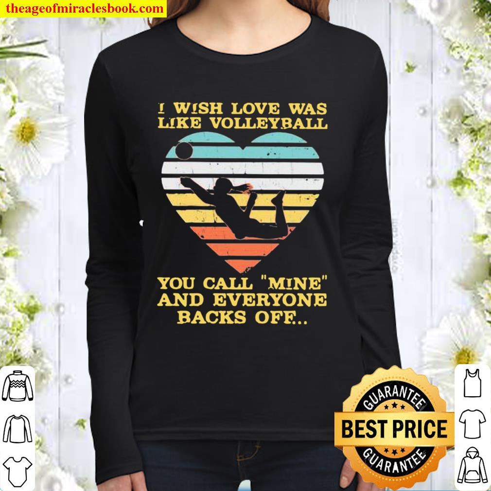 I Wish Love Was Like Volleyball You Call Mine And Everyone Backs Off V Women Long Sleeved