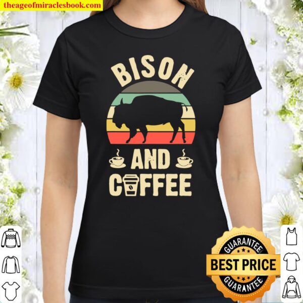 I like Bison _ Coffee vintage Pet theme Classic Women T-Shirt