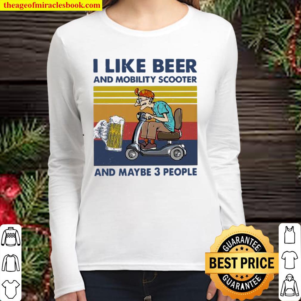 I like beer and mobility scooter and maybe 3 people vintage Women Long Sleeved