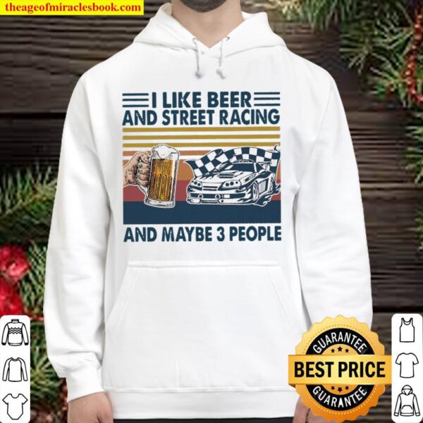 I like beer and street racing and maybe 3 people vintage Hoodie