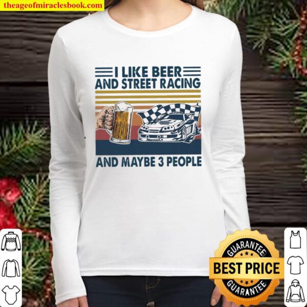 I like beer and street racing and maybe 3 people vintage Women Long Sleeved