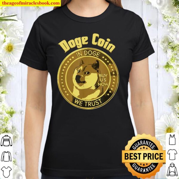 In Dogecoin We Trust Buy Now Blockchain Cryptocurrency Classic Women T-Shirt