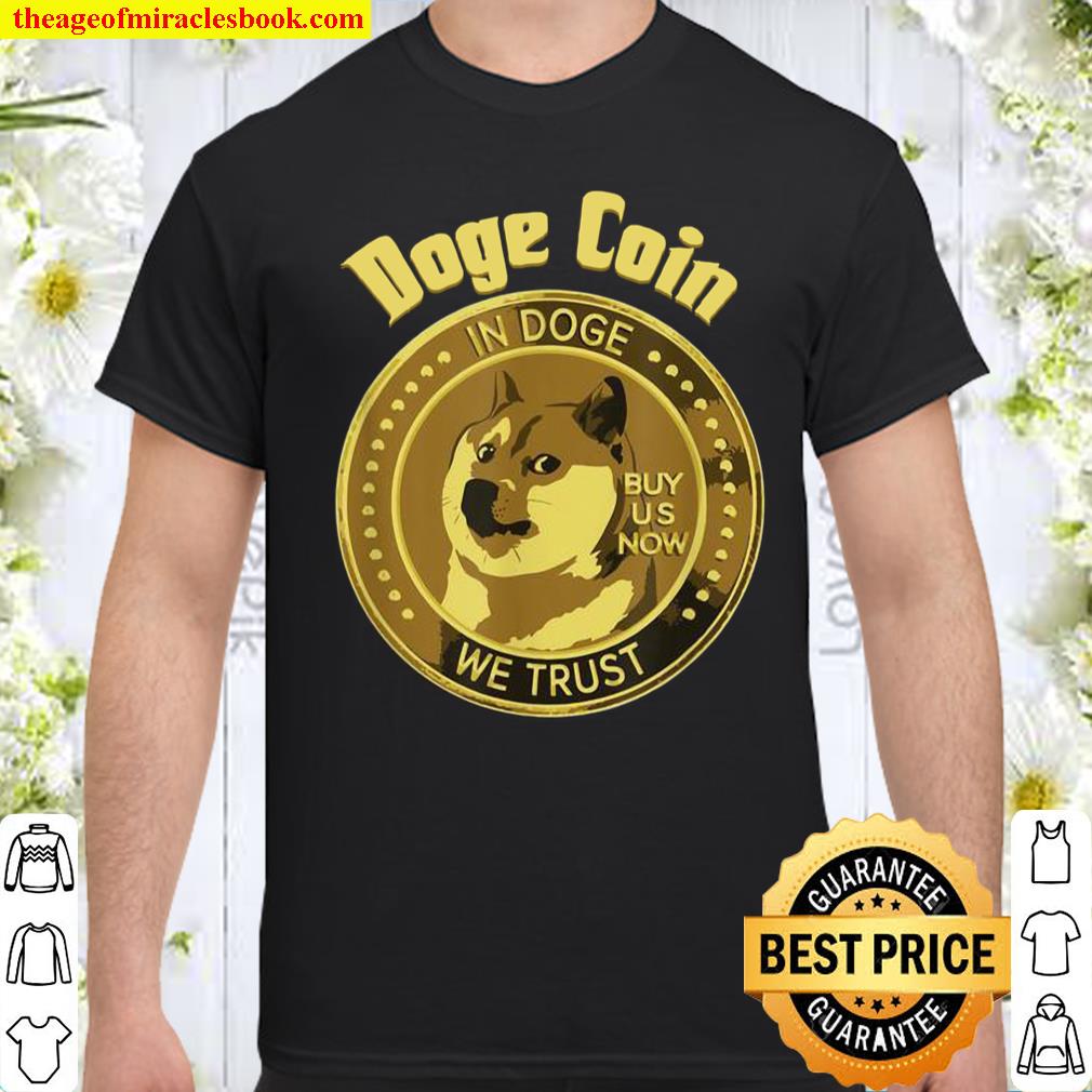 In Dogecoin We Trust Buy Now Blockchain Cryptocurrency shirt, hoodie, tank top, sweater