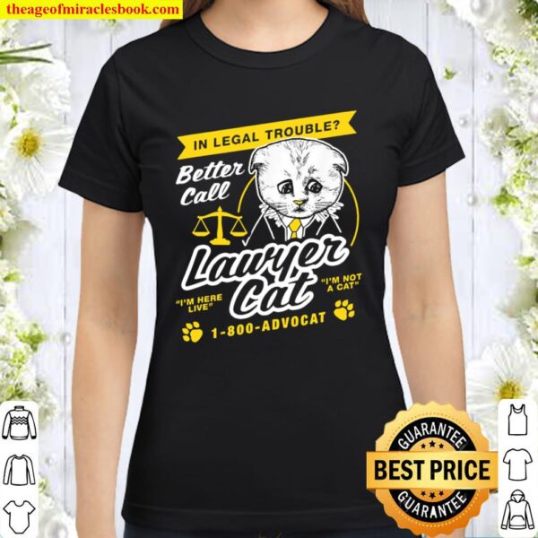 In Legal Trouble Better Call Lawyer Cat Classic Women T-Shirt