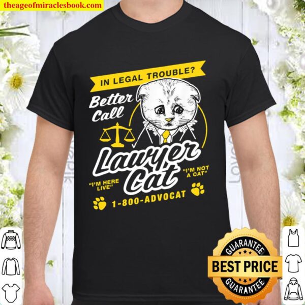 In Legal Trouble Better Call Lawyer Cat Shirt