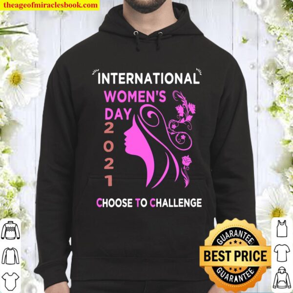 International Women_s Day Choose To Challenge 2021 Hoodie