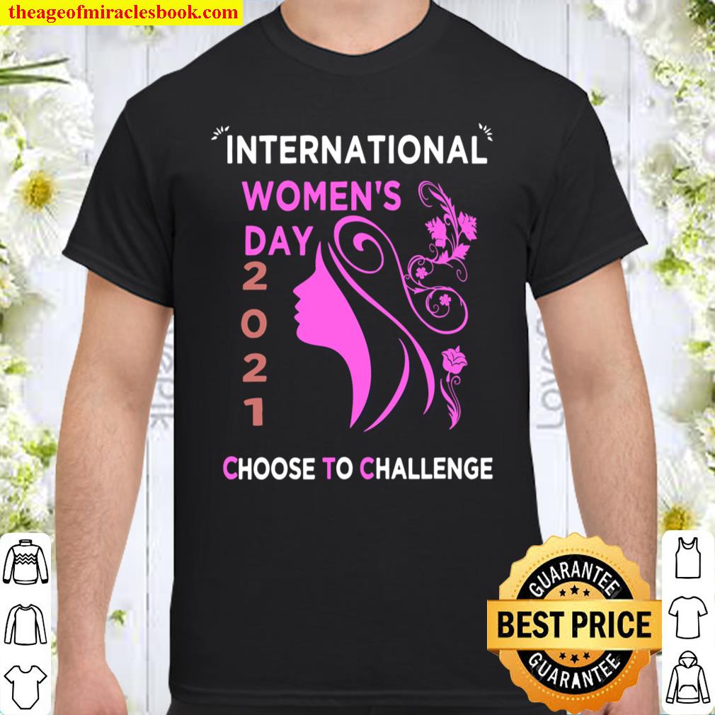 International Women_s Day Choose To Challenge 2021 shirt, hoodie, tank top, sweater