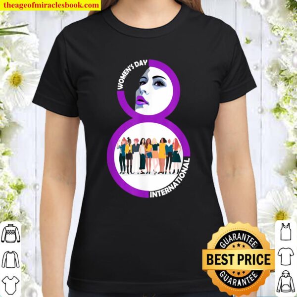 It_s Our Day 8 March International Women_s Day Classic Women T-Shirt