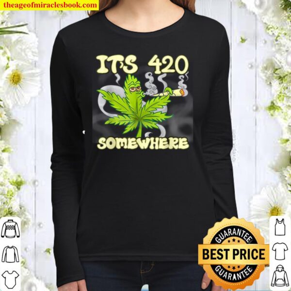 It’s 420 Somewhere Weed Leaf Smoking High Women Long Sleeved