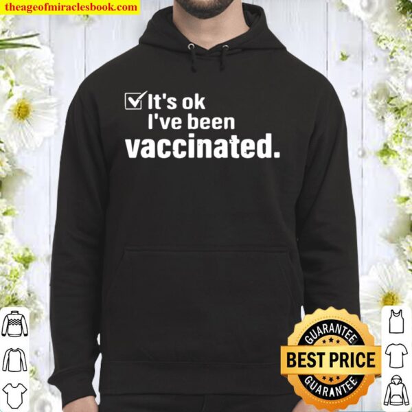 It’s Ok I’ve Been Vaccinated Hoodie