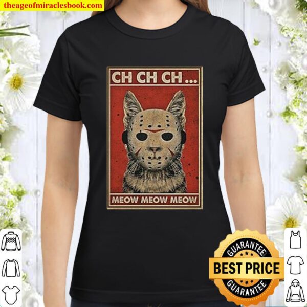 Jason Voorhees cat ch ch ch meow meow meow Classic Women T-Shirt