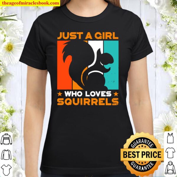 Just a Girl Who Loves Squirrels Rodent Nuts Tree Squirrel Classic Women T-Shirt