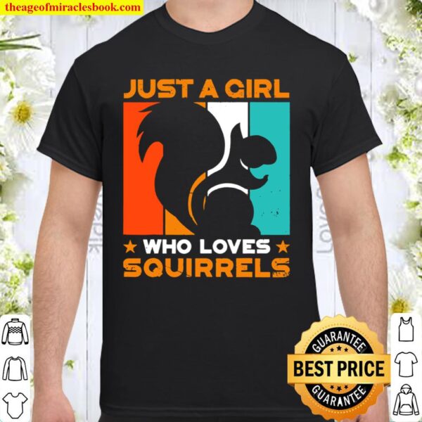 Just a Girl Who Loves Squirrels Rodent Nuts Tree Squirrel Shirt